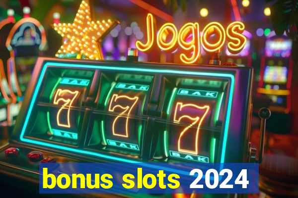 bonus slots 2024