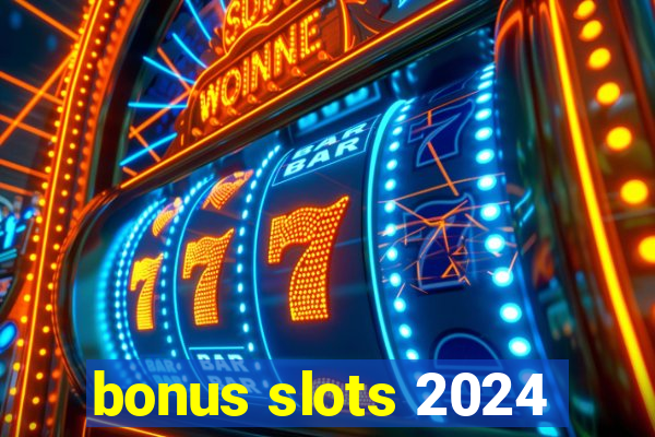 bonus slots 2024