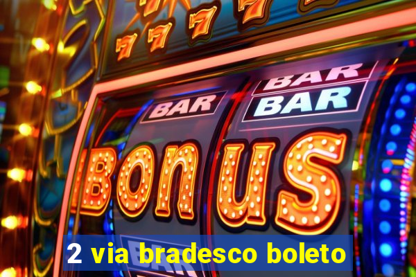 2 via bradesco boleto