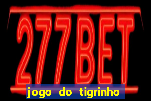 jogo do tigrinho que ganha dinheiro como jogar