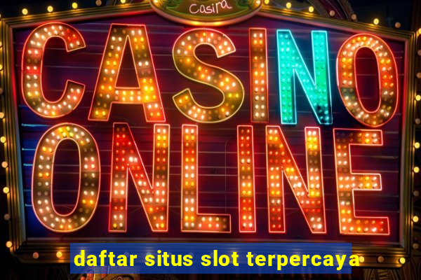 daftar situs slot terpercaya