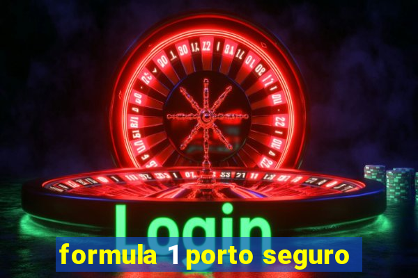 formula 1 porto seguro