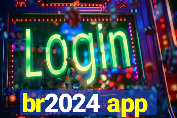 br2024 app