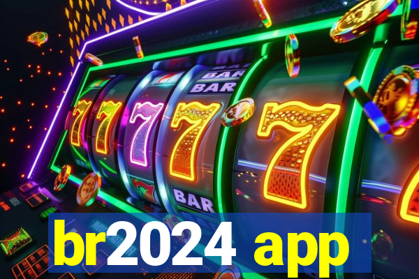 br2024 app