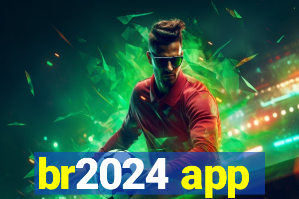 br2024 app