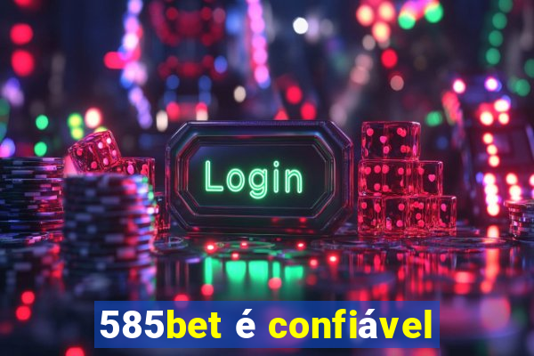 585bet é confiável