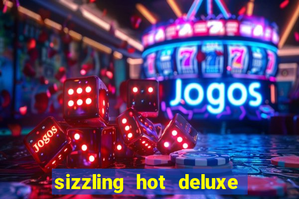 sizzling hot deluxe slot free play