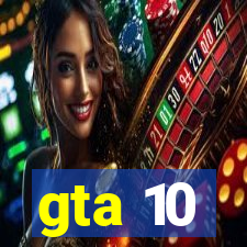 gta 10