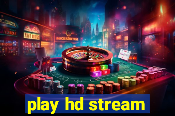 play hd stream