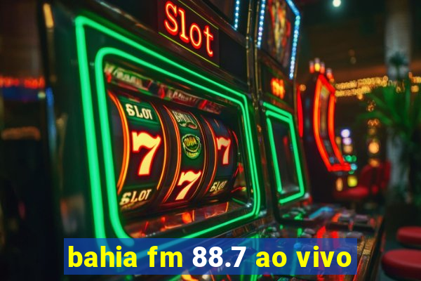 bahia fm 88.7 ao vivo