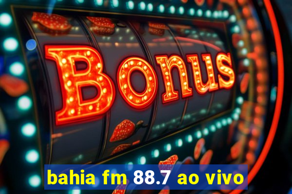 bahia fm 88.7 ao vivo