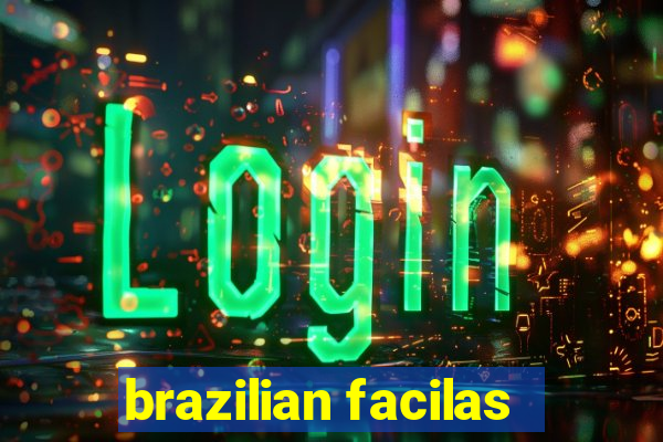 brazilian facilas