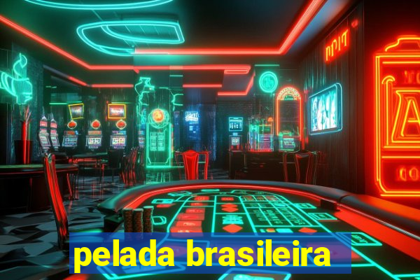 pelada brasileira