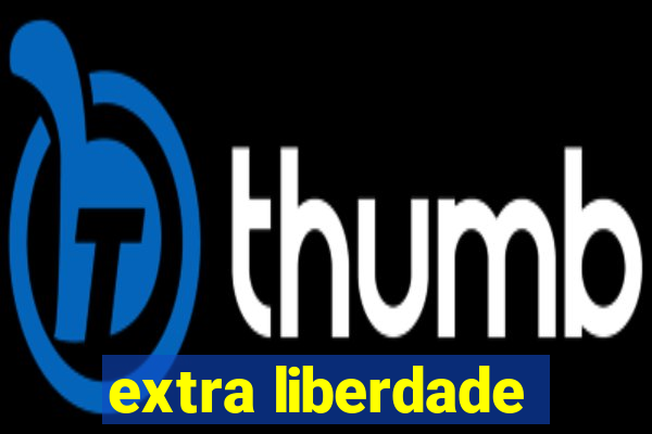 extra liberdade