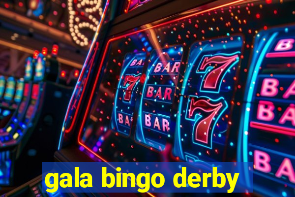 gala bingo derby