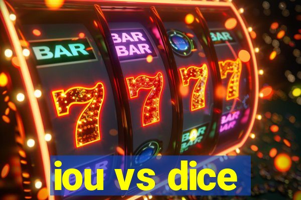 iou vs dice