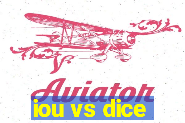 iou vs dice