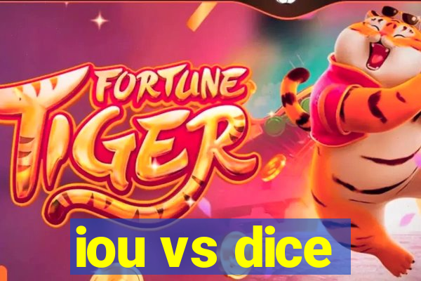 iou vs dice