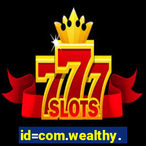 id=com.wealthy.slots.games.app