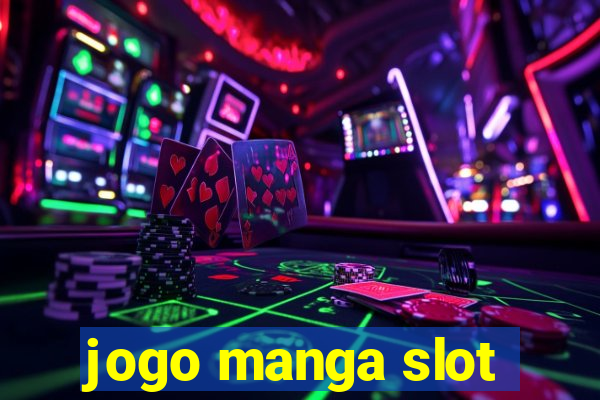 jogo manga slot