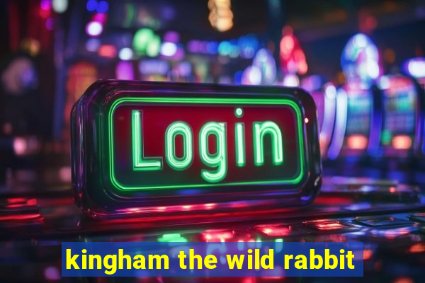 kingham the wild rabbit