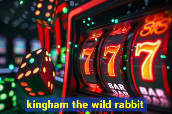 kingham the wild rabbit