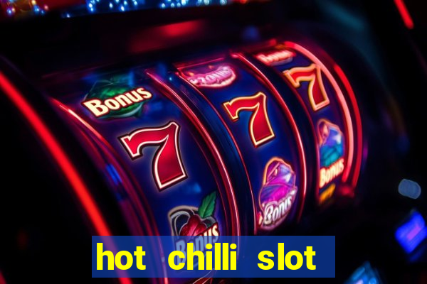 hot chilli slot free play