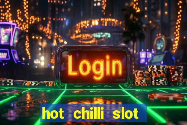 hot chilli slot free play