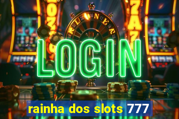 rainha dos slots 777