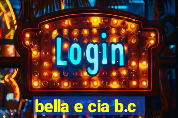 bella e cia b.c