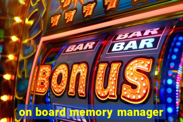 on board memory manager