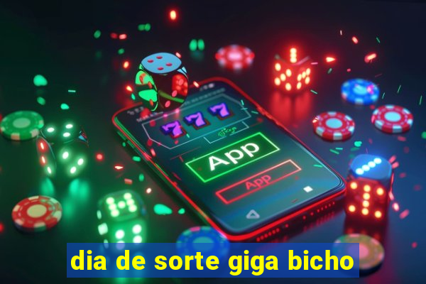 dia de sorte giga bicho