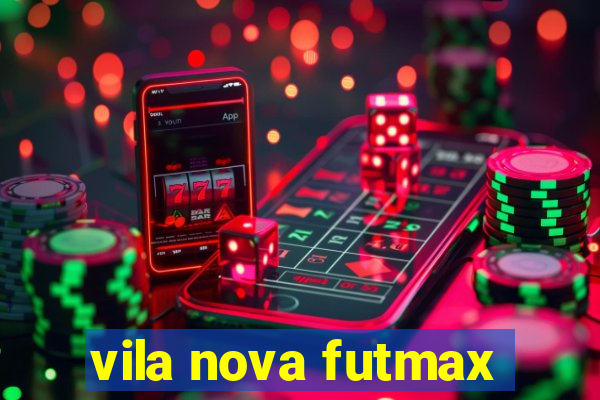 vila nova futmax