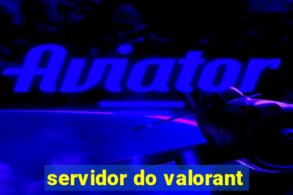 servidor do valorant