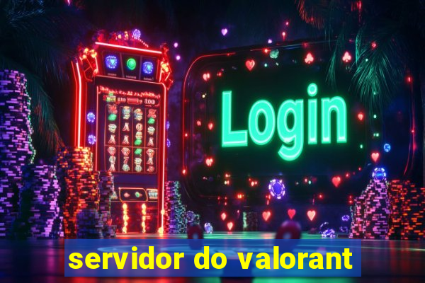 servidor do valorant