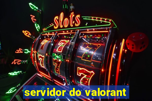 servidor do valorant