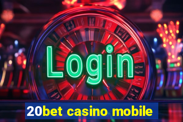 20bet casino mobile