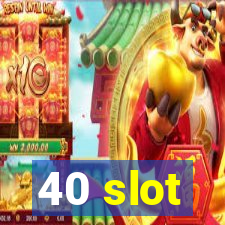 40 slot