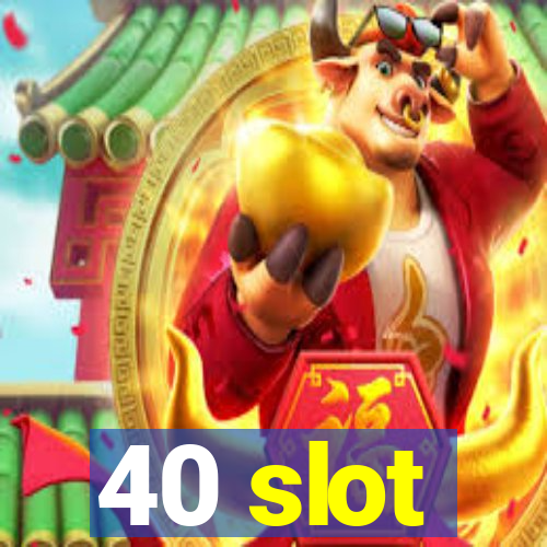 40 slot