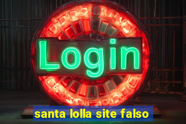 santa lolla site falso