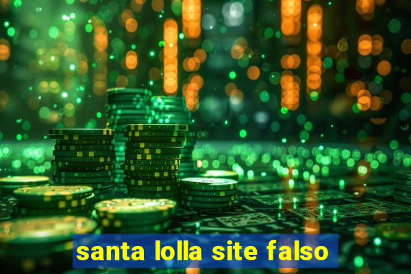 santa lolla site falso