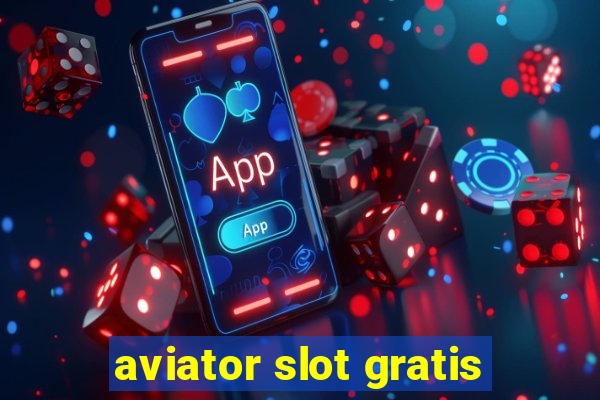 aviator slot gratis