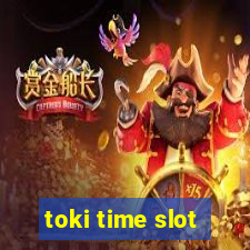 toki time slot