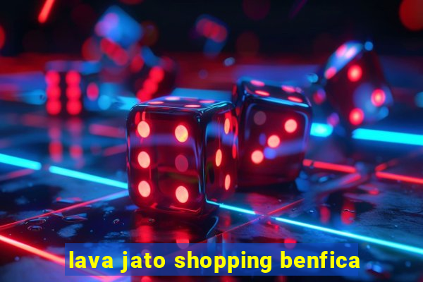 lava jato shopping benfica