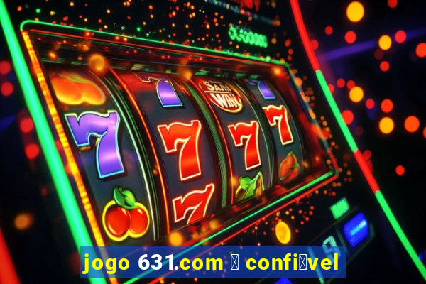 jogo 631.com 茅 confi谩vel