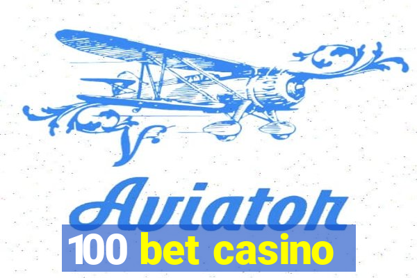 100 bet casino