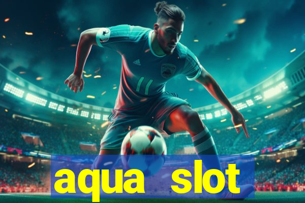 aqua slot porcentagem de jogos