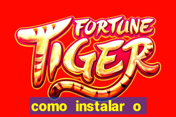 como instalar o jogo do tigrinho