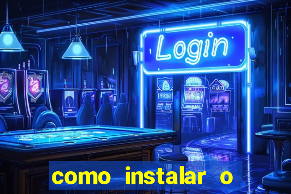 como instalar o jogo do tigrinho