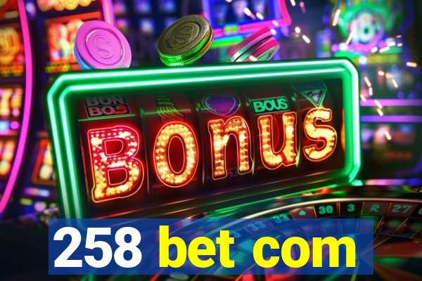 258 bet com